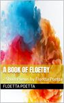 A Book Of Floetry: 7 Short Poems by Floetta Poetta