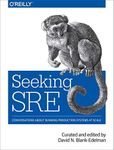 Seeking SRE: Conversations About Running Production Systems at Scale