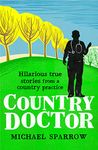 Country Doctor: Hilarious True Stories from a Rural Practice (The Country Doctor series)