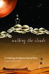 Walking the Clouds: An Anthology of Indigenous Science Fiction (Sun Tracks: An American Indian Literary): 69