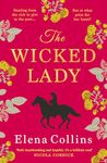 The Wicked Lady: The BRAND NEW utterly spellbinding novel from Elena Collins, based on the TRUE STORY of a female highwayman for 2024