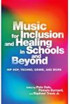 Music for Inclusion and Healing in Schools and Beyond Hip Hop, Techno, Grime: Hip Hop, Techno, Grime, and More