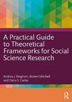 A Practical Guide to Theoretical Frameworks for Social Science Research