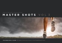 Master Shots, Volume 3: The Director's Vision: 100 Setups, Scenes and Moves for Your Breakthrough Movie