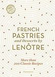 French Pastries and Desserts by Lenôtre: More than 200 Classic Recipes