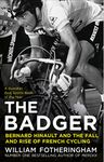 The Badger: Bernard Hinault and the Fall and Rise of French Cycling