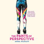 The Pants of Perspective: One Woman's 3,000 Kilometre Running Adventure Through the Wilds of New Zealand