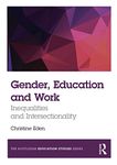 Gender, Education and Work: Inequalities and Intersectionality (The Routledge Education Studies Series)