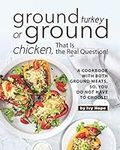 Ground Turkey or Ground Chicken, Th