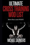 Ultimate Cross Training WOD List: More than 1.000 WOD'S