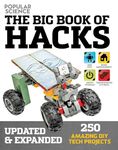 The Big Book of Hacks (Popular Science) - Revised Edition: 264 Amazing DIY Tech Projects (Volume 1)