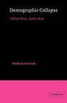 Demographic Collapse: Indian Peru, 1520–1620: 41 (Cambridge Latin American Studies)
