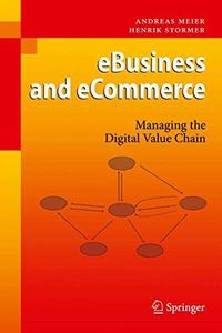 eBusiness & eCommerce: Managing the Digital Value Chain