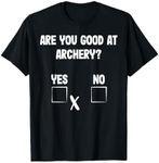 Archer Sarcasm Are you good at Archery? Funny Bow Hunting T-Shirt