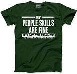 HotScamp My People Skills are Fine It's My Tolerance to Idiots Men's Unisex T-Shirt - Bottle Green XXX-Large