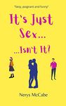 It's Just Sex...(isn't it?): Chick-Lit at its best. Sweet with heat. Relationship rollercoaster. You will not be able to put this down!