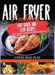 Air Fryer Cookbook: 600 Quick and Easy Recipes for Tasty and Healthier Meals. 4-Week Meal Plan