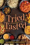 Tried and Tasted: Cookbook by Nargis Mithani