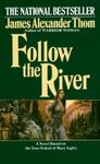 Follow the River: A Novel