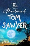 The Adventures of Tom Sawyer (Illustrated): The 1876 Classic Edition with Original Illustrations