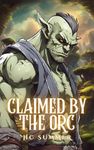 Claimed by the Orc: A Monster Erotica Short Story