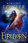 Fireborn: Twelve and the Frozen Forest: The extraordinary first book in the thrilling new children’s fantasy series