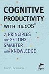 Cognitive Productivity with macOS®: 7 Principles for Getting Smarter with Knowledge