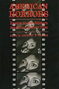 American Horrors:: Essays on the Modern American Horror Film