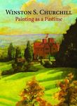 Painting as a Pastime by Churchill, Winston S. (2013) Hardcover