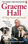 All Dogs Great and Small: What I’ve learned training dogs