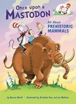 Once upon a Mastodon: All About Prehistoric Mammals