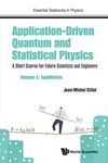 Application-Driven Quantum And Statistical Physics: A Short Course For Future Scientists And Engineers - Volume 2: Equilibrium: 0 (Essential Textbooks in Physics)