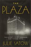 The Plaza: The Secret Life of America's Most Famous Hotel