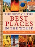 The Best of the Best Places in the World: The 100 most awe-inspiring places on Earth