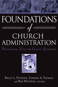 Foundations of Church Administration: Professional Tools for Church Leadership