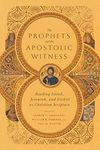 The Prophets and the Apostolic Witness: Reading Isaiah, Jeremiah, and Ezekiel as Christian Scripture