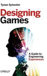 Designing Games: A Guide to Enginee