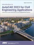 Introduction to AutoCAD 2023 for Civil Engineering Applications: Learning to use AutoCAD for Civil Engineering Projects