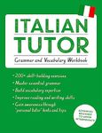 Italian Tutor: Grammar and Vocabulary Workbook (Learn Italian with Teach Yourself): Advanced beginner to upper intermediate course