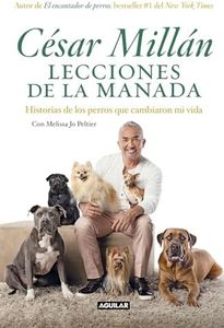 Lecciones de la manada / Cesar Millan's Lessons From the Pack: Historias de Los Perros Que Cambiaron Mi Vida