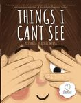 Things I Can't See: A Unique Book for Kids on Empathy, Help Kids Recognize Emotions & Feelings, Story Books for 3+ Year Old Children, Gifts for Toddlers, Girls & Boys Ages 3, 4, 5, 6, 7, 8