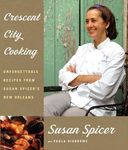 Crescent City Cooking: Unforgettable Recipes from Susan Spicer's New Orleans: A Cookbook