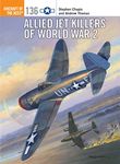 Allied Jet Killers of World War 2: 136 (Aircraft of the Aces)