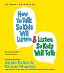 How to Talk So Kids Will Listen and Listen So Kids Will Talk