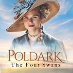 The Four Swans: A Novel of Cornwall 1795-1797: Poldark, Book 6