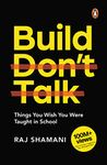 Build, Don't Talk: Things You Wish You W