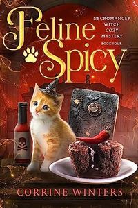 Feline Spicy: A Paranormal Cozy Mystery (Former Bad Witch Cozy Mystery Book 4)