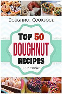 Doughnut Cookbook: Top 50 Doughnut Recipes