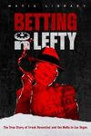 Betting On Lefty: The True Story of