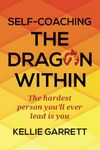 Self-Coaching The Dragon Within: The hardest person you'll ever lead is you